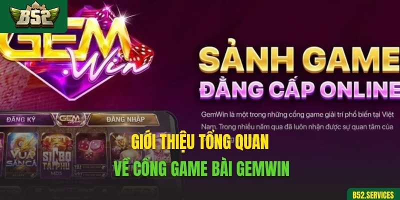 Giới thiệu tổng quan về cổng game bài Gemwin