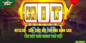 Hitclub - Sân Chơi Đổi Thưởng Đỉnh Cao Thu Hút Giới Game Thủ Việt