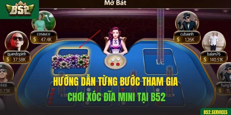 Hướng dẫn từng bước tham gia chơi xóc đĩa mini tại B52