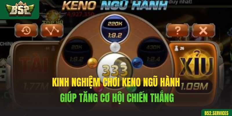 Kinh nghiệm chơi Keno ngũ hành giúp tăng cơ hội chiến thắng