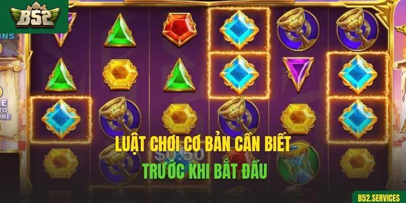 Luật chơi cơ bản cần biết trước khi bắt đầu