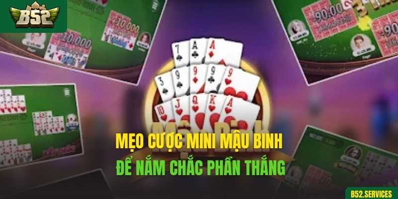 Mẹo cược mini mậu binh để nắm chắc phần thắng