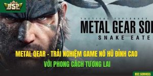 Metal Qear - Trải Nghiệm Game Nổ Hũ Đỉnh Cao Với Phong Cách Tương Lai