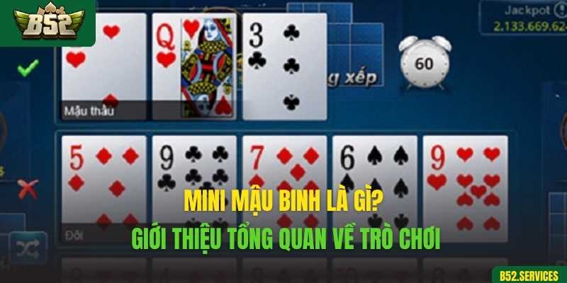 Mini mậu binh là gì? Giới thiệu tổng quan về trò chơi