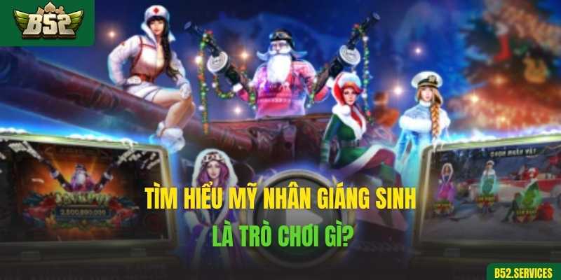 Tìm hiểu Mỹ Nhân Giáng Sinh là trò chơi gì?