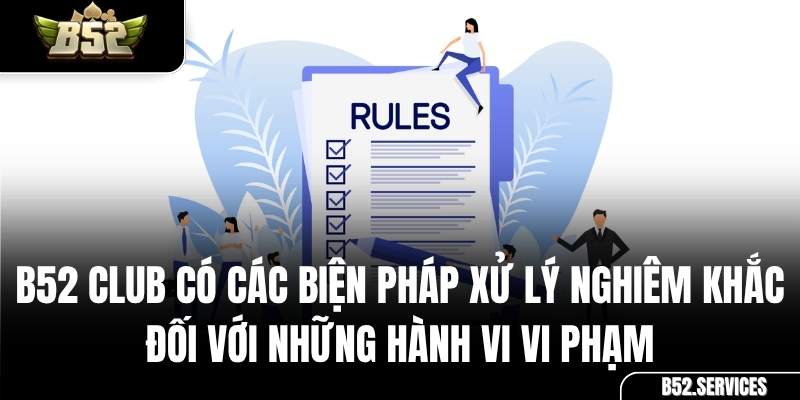 Các biện pháp xử lý khi người chơi vi phạm điều khoản tại B52 Club