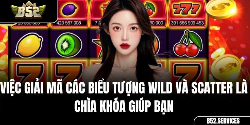 Các biểu tượng Wild và Scatter trong game nổ hũ Đại Chiến B52