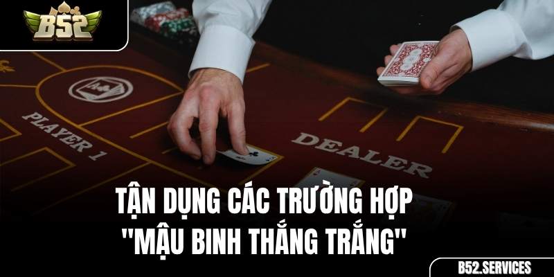Một bộ bài Mậu Binh thắng trắng với Sảnh Rồng hoặc bộ bài đặc biệt