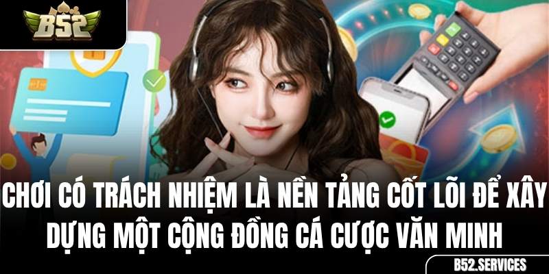 Chính sách chơi có trách nhiệm tại cổng game B52