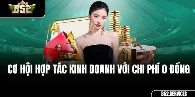 Chương trình hợp tác trở thành đối tác Đại lý cùng cổng game B52