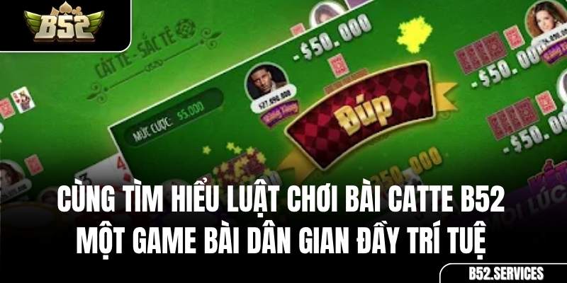 Giao diện bàn chơi bài Catte online tại cổng game B52