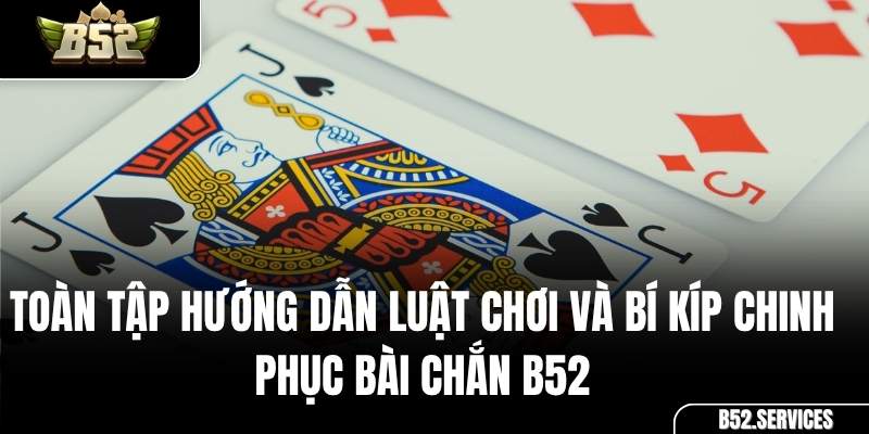 Giao diện bàn chơi game Bài Chắn online tại cổng game B52