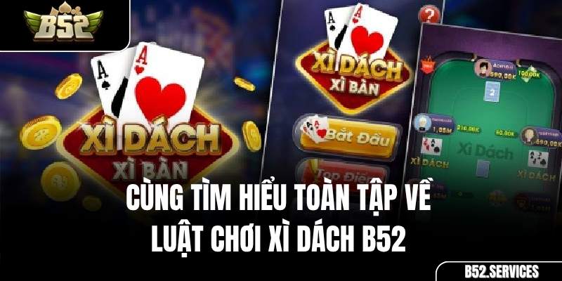 Giao diện bàn chơi game bài Xì Dách tại cổng game B52