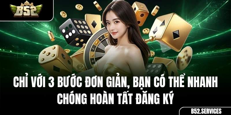 Hướng dẫn 3 bước đăng ký nhanh chóng để trở thành Đại lý của B52