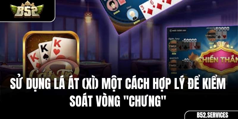 Kinh nghiệm sử dụng lá Át (Xì) trong bài Catte