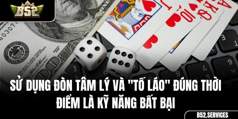 Kỹ năng tố láo (bluff) với bài yếu trong game Liêng B52