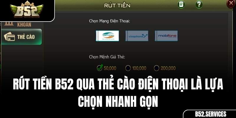 Lựa chọn nhà mạng và mệnh giá khi rút tiền B52 qua thẻ cào