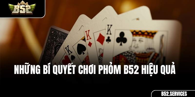 Minh họa cách tạo Phỏm và xây Cạ trong bài Phỏm B52