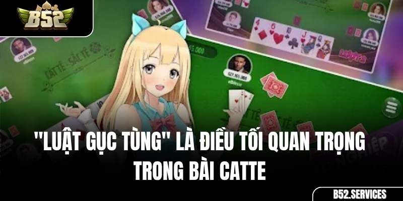 Một người chơi bị xử thua Gục Tùng trong ván bài Catte B52