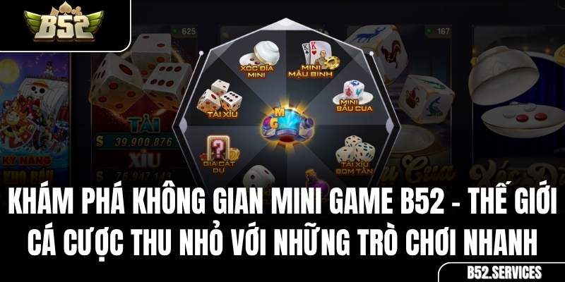 Sảnh mini game đa dạng và hấp dẫn tại cổng game B52