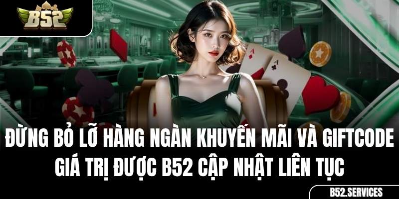 Tổng hợp các chương trình khuyến mãi B52 Club mới nhất 2025